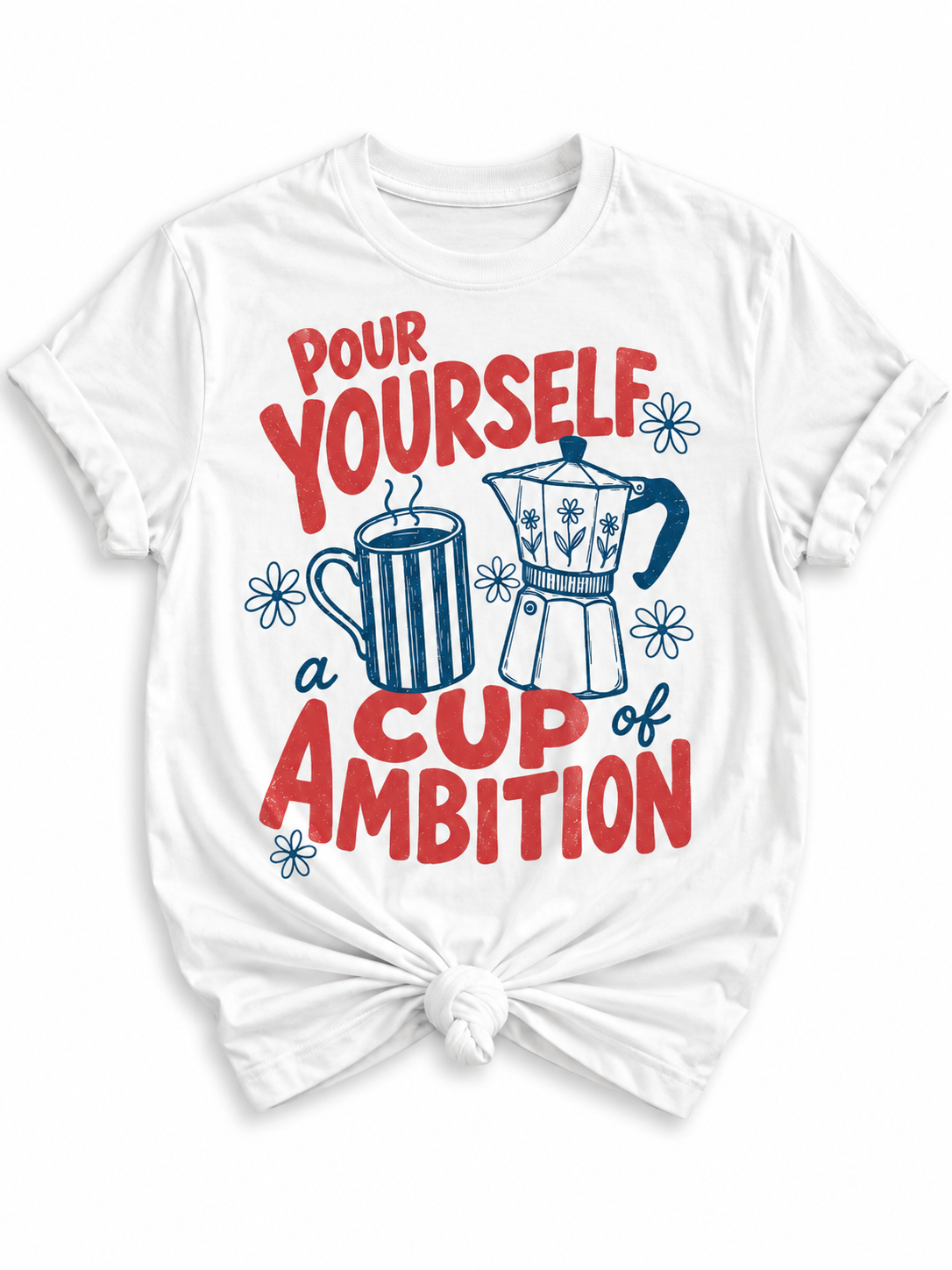 Plus/Reg Short Sleeve "Pour Yourself a Cup of Ambition" Graphic Tee