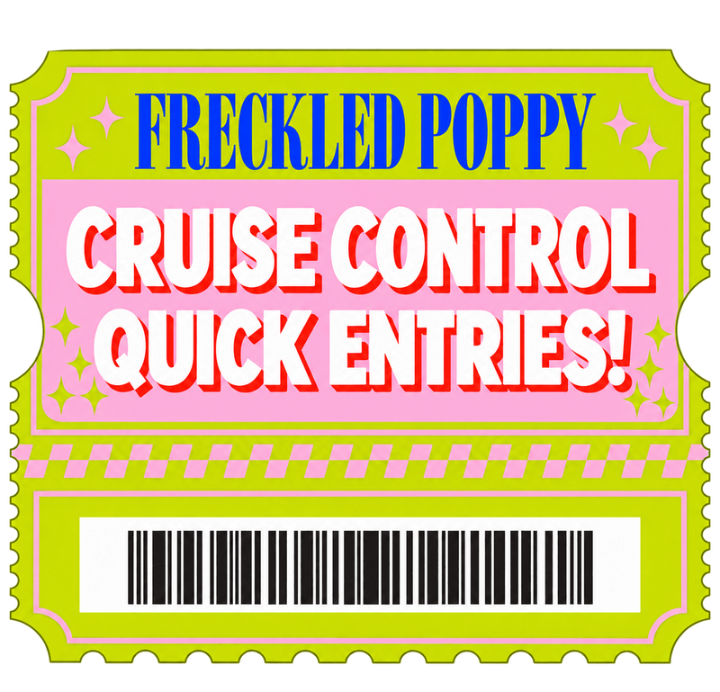 25,000 Cruise Control Quick Entries - Freckled Poppy