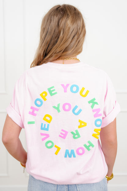 Short Sleeve "I Hope You Know How Loved You Are" Graphic Tee - Freckled Poppy