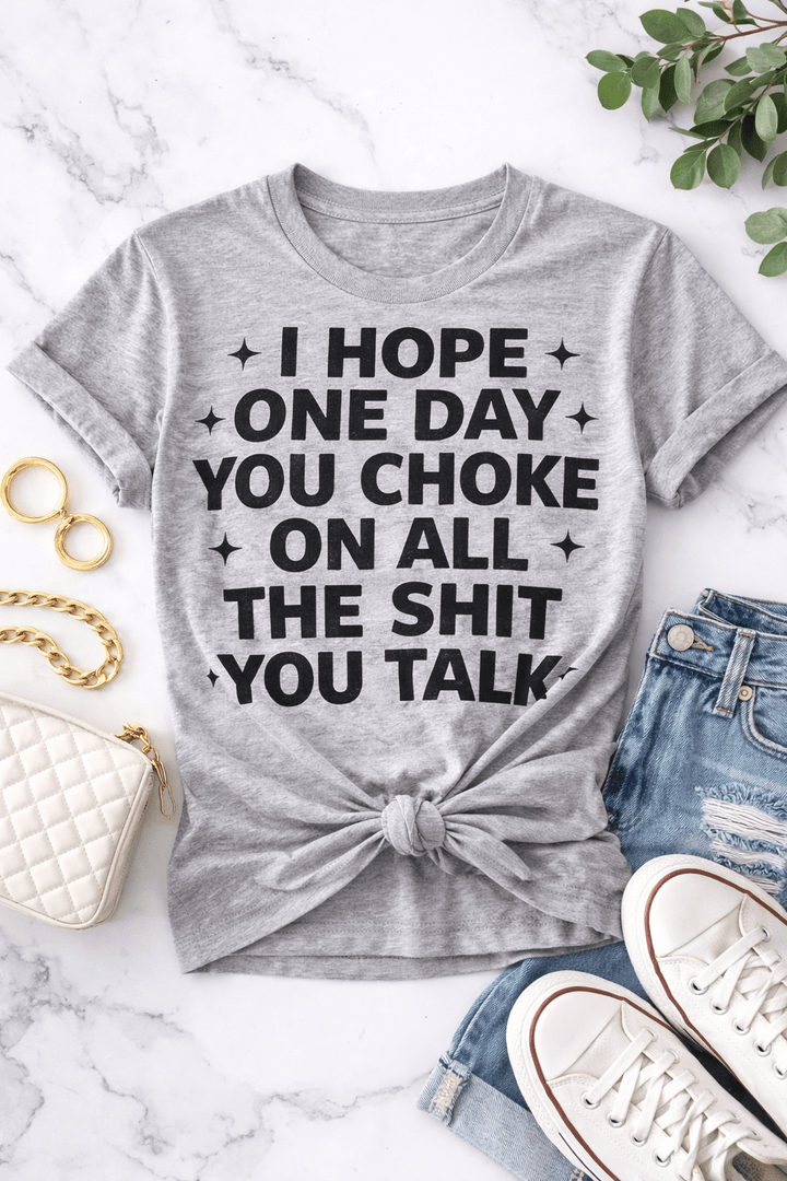 Plus/Reg Short Sleeve "I Hope One Day You Choke On All the Sh*t You Talk" Graphic Tee - Freckled Poppy